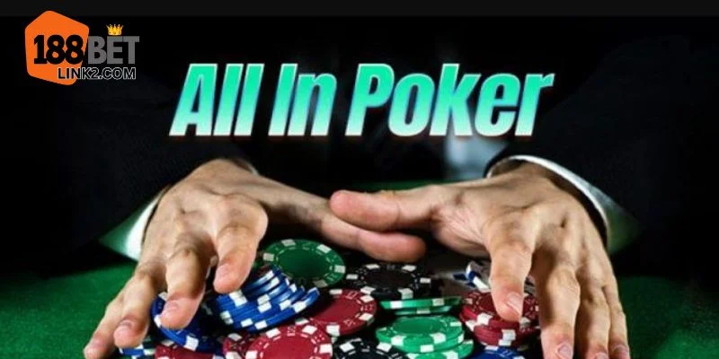 All In Poker Là Gì? Kinh Nghiệm Chơi All In Cực Hiệu Quả