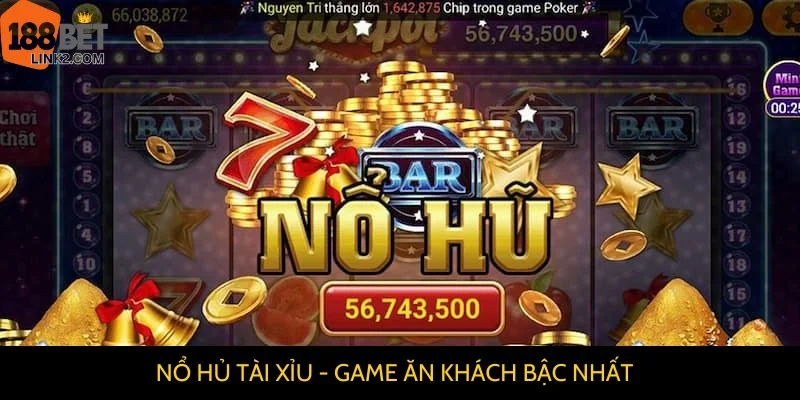 Tài Xỉu Nổ Hũ: Đặt Cược Thả Ga, Vận May Bùng Nổ Tại 188BET